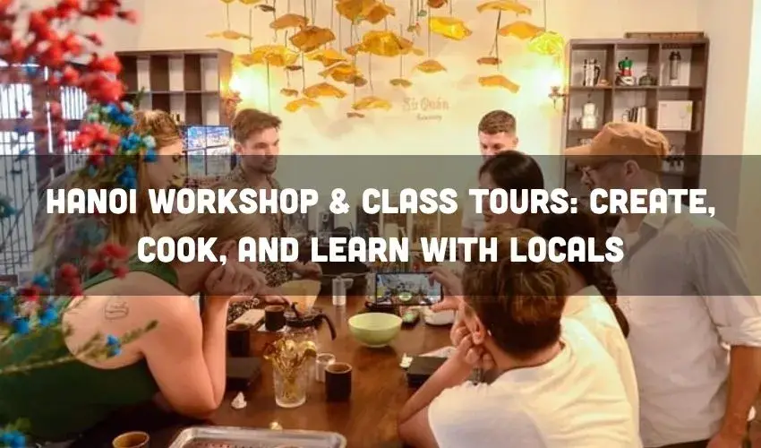 Hanoi Workshop Class Tour